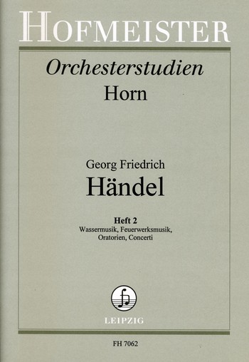 Orchesterstudien Horn Band 2&nbsp;&nbsp;Wassermusik, Feuerwerksmusik, Oratorien, Concerti&nbsp;&nbsp;