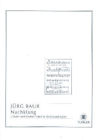 Nachklang 5 Lieder nach&nbsp;&nbsp;Goethe-Texten für Bariton&nbsp;&nbsp;und Klavier