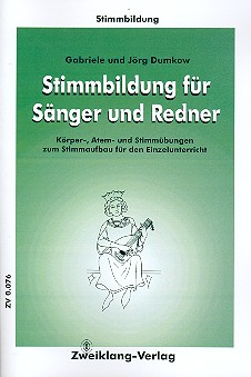 Stimmbildung für Sänger und Redner&nbsp;&nbsp;Körper-, Atem- und- Stimmübungen zum Stimmaufbau für den Einzelunterri&nbsp;&nbsp;