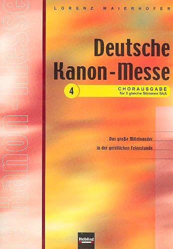 Deutsche Kanonmesse Chorausgabe 4  für 3 gleiche Stimmen (SAA)  Partitur