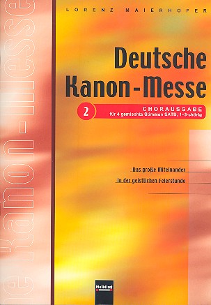 Deutsche Kanonmesse Chorausgabe 2  für 4 gem Stimmen (SATB)  Partitur