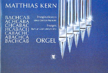 Bach Imaginationen eines grossen  Namens für Orgel  