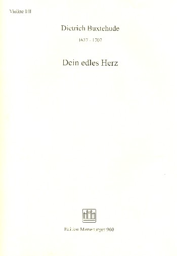 Dein edles Herz für Soli,&nbsp;&nbsp;Chor, Streicher und Bc&nbsp;&nbsp;Violine 1/2