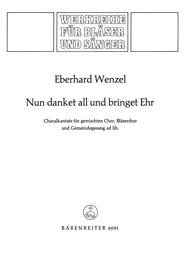 NUN DANKET ALL UND BRINGET EHR  CHORALKANTATE FUER GEM CHOR, BLAESER-  CHOR U. GEMEINDEGESANG AD LIB