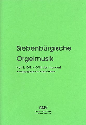 Siebenbürgische Orgelmusik Band 1  16.-18. Jahrhundert  