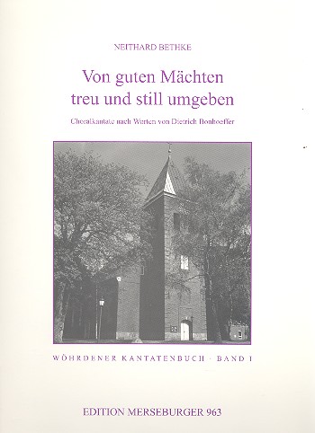 Von guten Mächten treu und still  umgeben op.7 für Sopran, gem Chor,  Flöte, Violine, Violoncello, Orgel, Instr. ad lib