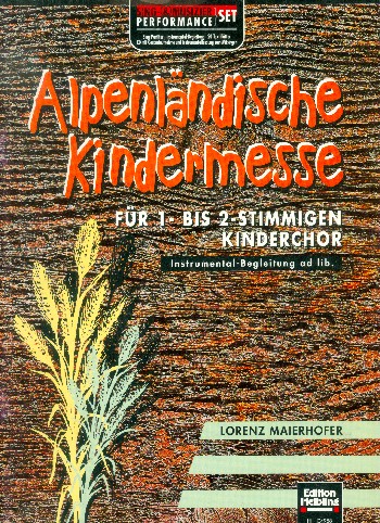 Alpenländische Kindermesse (+CD)  für 1-2stg Kinderchor (Instrumente ad lib)  Paket (3 Partituren, 20 Textblätter, Instrumentalstimmen)