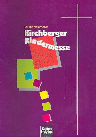 Kirchberger Kindermesse für  1-2stg. Kinderchor und 3stg. Instrumentalbegleitung  (Blockflöte, Gitarre etc.)