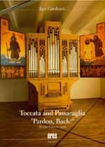 Toccata and Passacaglia Pardon Bach  Baroque Visions for organ  