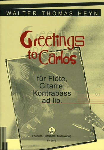 Greetings to Carlos für Flöte und Gitarre  (Kontrabass ad lib)  Partitur und Stimmen