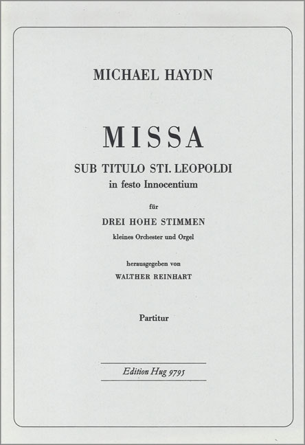 MISSA SUB TITULO STI. LEOPOLDI  FUER 3 HOHE STIMMEN, KL. ORCHESTER  UND ORGEL