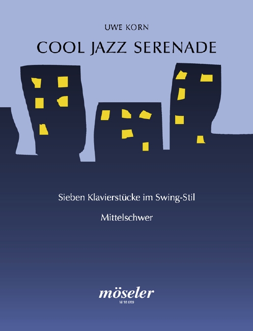 Cool Jazz Serenade&nbsp;&nbsp;7 Klavierstücke im Swing-Stil&nbsp;&nbsp;