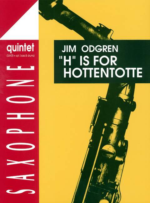 H is for Hottentotte&nbsp;&nbsp;for saxophone quintett (SAATB) (opt. Bass and drums)&nbsp;&nbsp;score and parts