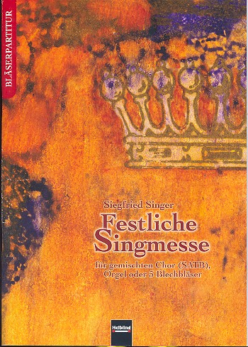 Festliche Singmesse für gem Chor,  Orgel oder 5 Blechbläser  Partitur (Bläserfassung) und Stimmen