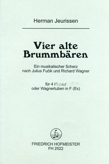 4 alte Brummbären für 4 Hörner  (Wagnertuben in F/ES)  Partitur und Stimmen