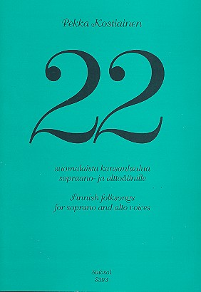22 finnish Folksongs for&nbsp;&nbsp;soprano and alto voices a cappella&nbsp;&nbsp;