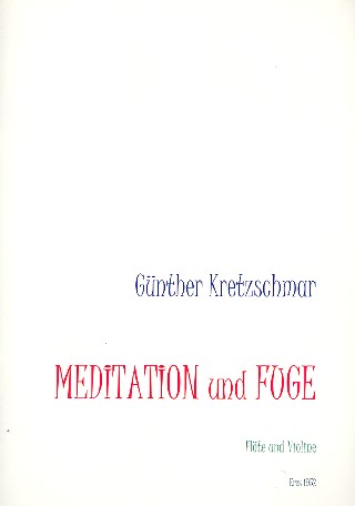 Meditation und Fuge   für Flöte und Violine  2 Spielpartituren