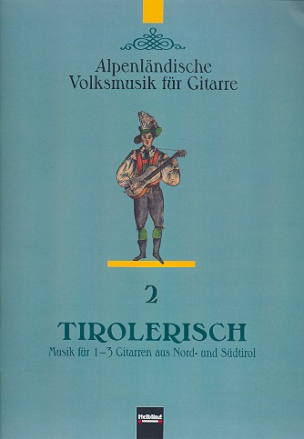 Tirolerisch Musik für 1-3 Gitarren&nbsp;&nbsp;aus Nord- und Südtirol&nbsp;&nbsp;