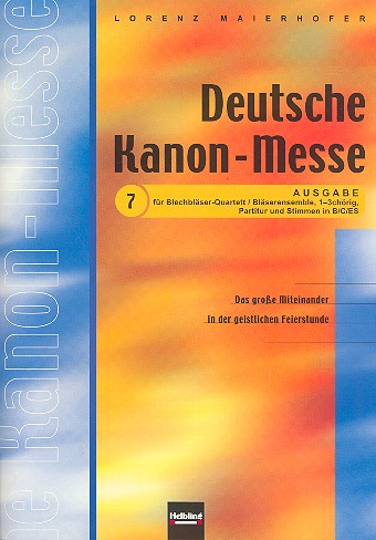 Deutsche Kanonmesse Ausgabe 7  für Blechbläserquartett/Bläserensemble (1-3 chörig)  Partitur und Stimmen in B/C/Es
