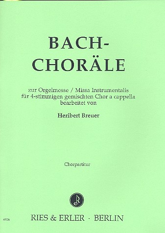 Bach-Choräle zur Orgelmesse&nbsp;&nbsp;für gem Chor a cappella&nbsp;&nbsp;Chorpartitur