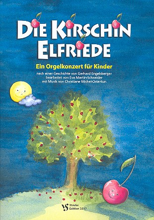 Die Kirschin Elfriede  für Erzähler und Orgel  Partitur mit Aufführungshinweisen