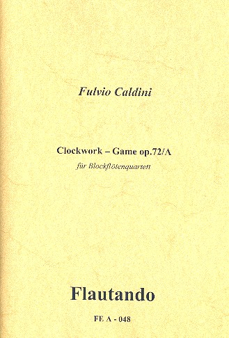 Clockwork-Game op.72a  für Blockflötenquartett  