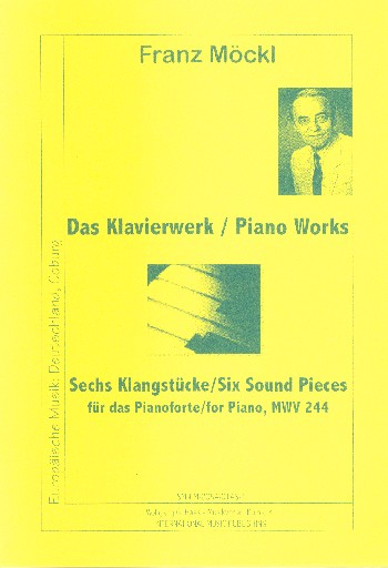 6 KLANGSTUECKE MWV244 FUER  KLAVIER  DAS KLAVIERWERK BAND 1