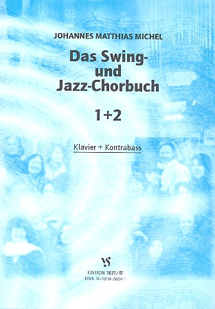 Das Swing- und Jazz-Chorbuch Bände 1 und 2&nbsp;&nbsp;für gem Chor a cappella oder mit Klavier-/Orgelbegleitung&nbsp;&nbsp;Klavier und Kontrabass
