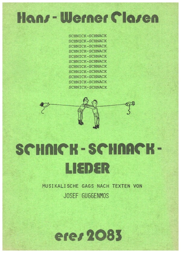 Schnick-Schnack-Lieder  Musikalische Gags für  2-3 gleiche Stimmen