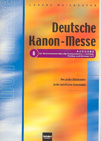 DEUTSCHE KANONMESSE AUSGABE 8  FUER STREICHERENSEMBLE ODER  POSAUNENCHOR, PARTITUR+STIMMEN IN C