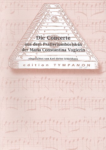 Die Concerte aus dem Psalteriumbüchlein der Maria Constantina Voglerin  für Hackbrett  