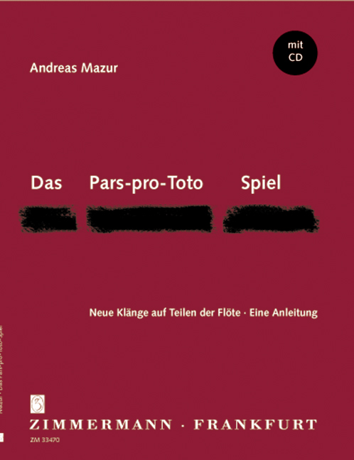 Das Pars-pro-Toto-Spiel (+CD)&nbsp;&nbsp;Neue Klänge auf Teilen&nbsp;&nbsp;der Flöte