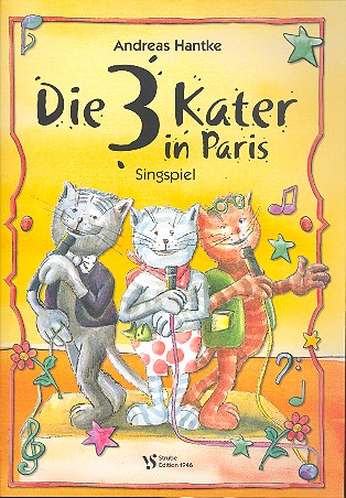 Die 3 Kater in Paris&nbsp;&nbsp;für Kinderchor und Tasteninstrument&nbsp;&nbsp;Partitur