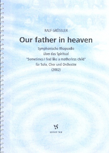 Our Father in Heaven&nbsp;&nbsp;für Solo, gem Chor und Orchester&nbsp;&nbsp;Partitur