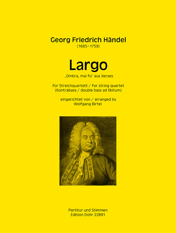 Largo aus Xerxes für&nbsp;&nbsp;Streichquartett und Kontrabass ad lib.&nbsp;&nbsp;Partitur und Stimmen