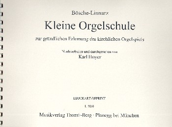Kleine Orgelschule zur gründlichen Erlernung des kirchlichen Orgelspie    
