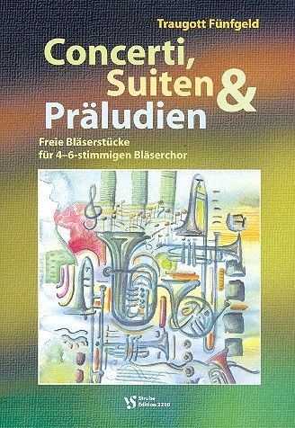 Concerti, Suiten und Präludien  für 4-6-stimmigen Bläserchor  Partitur