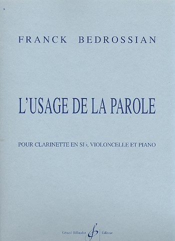 L'usage de la parole pour&nbsp;&nbsp;clarinette, violoncelle et piano&nbsp;&nbsp;partition et parties
