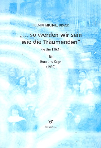 So werden wir sein wie die&nbsp;&nbsp;Träumenden für Horn und Orgel&nbsp;&nbsp;