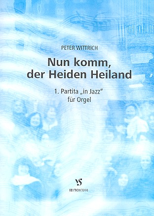 Nun komm der Heiden Heiland  Partita in Jazz für Orgel  