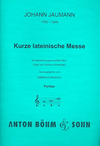 Kurze lateinische Messe&nbsp;&nbsp;für gem Chor (SAB), Orgel und Kontrabass&nbsp;&nbsp;Partitur