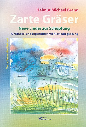 Zarte Gräser für Kinder-&nbsp;&nbsp;und Jugendchor und Klavier&nbsp;&nbsp;Neue Lieder zur Schöpfung