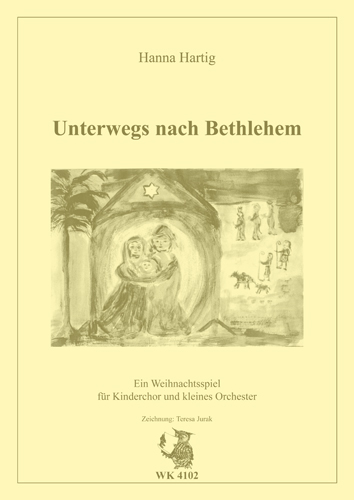 UNTERWEGS NACH BETHLEHEM&nbsp;&nbsp;EIN WEIHNACHTSSPIEL FUER&nbsp;&nbsp;KINDERCHOR UND KLEINES ORCHESTER,  PARTITUR