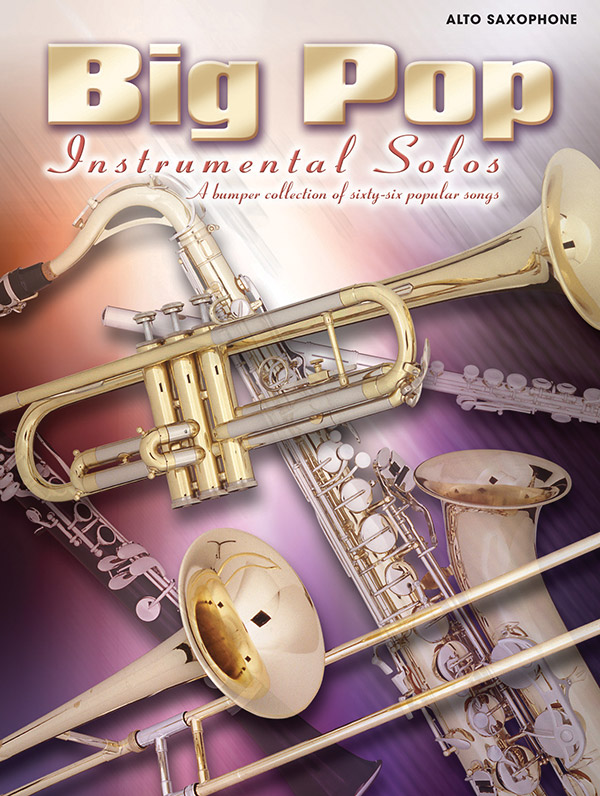Big Pop Instrumental Solos:&nbsp;&nbsp;for alto saxophone&nbsp;&nbsp;A bumper collection of 66 popular songs