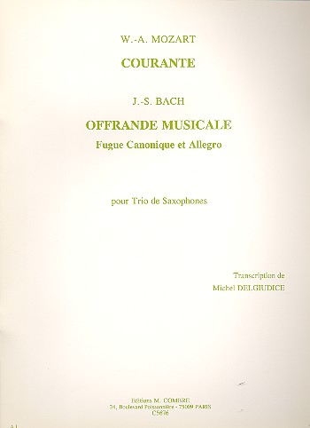 Courante (Mozart) et Offrande musicale (Bach)&nbsp;&nbsp;pour 3 saxophones&nbsp;&nbsp;partition et parties