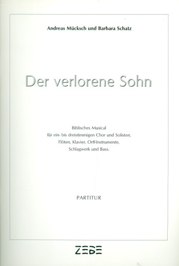Der verlorene Sohn&nbsp;&nbsp;für gem Chor, Soli, Flöten, Klavier, Orffinstr., Schlagwerk und Bass&nbsp;&nbsp;Partitur
