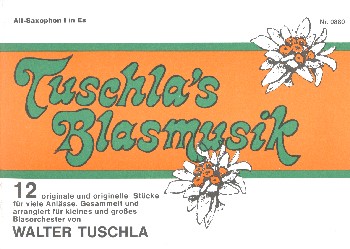 Tuschla's Blasmusik:  für Blasorchester  Altsaxophon 1 in Es