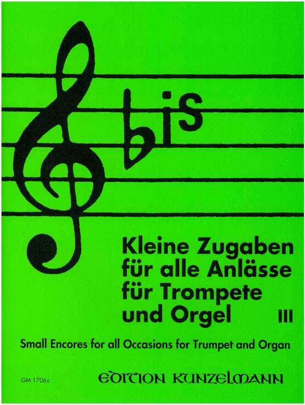 Bis Band 3 Kleine Zugaben&nbsp;&nbsp;für alle Anlässe für Trompete und Orgel&nbsp;&nbsp;