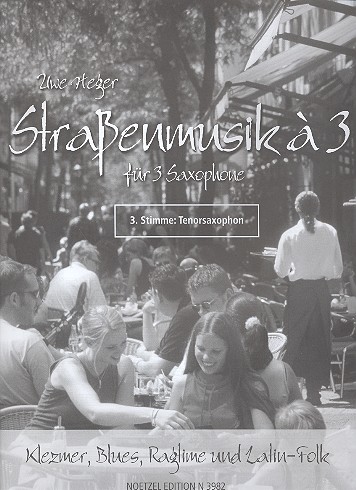 Strassenmusik à 3 Klezmer&nbsp;&nbsp;Blues, Ragtime und Latin-Folk für&nbsp;&nbsp;3 Saxophone,  3. Tenorsaxophon