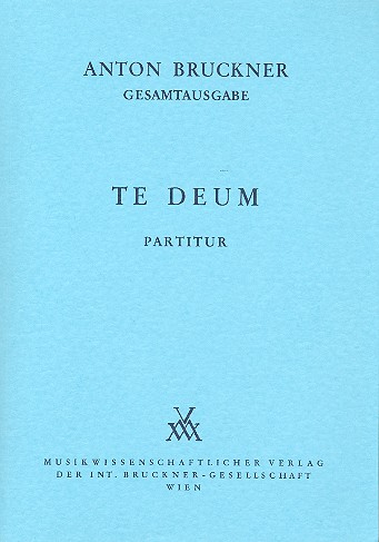 Te Deum C-Dur von1884  für Soli, Chor  und Orchester  Dirigierpartitur